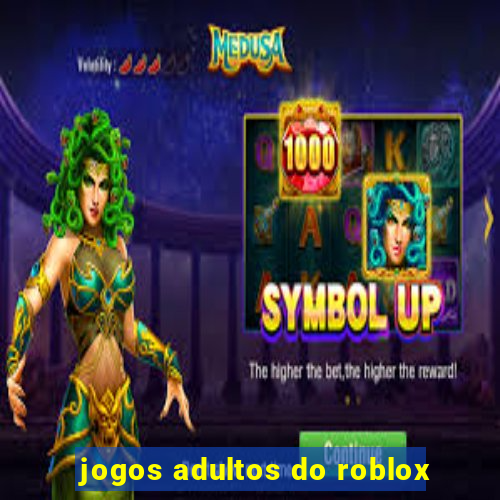 jogos adultos do roblox